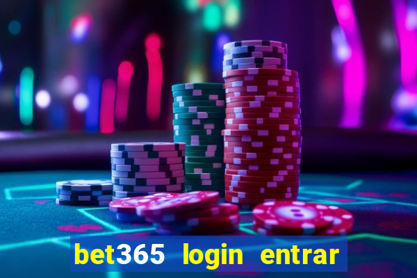 bet365 login entrar agora direto